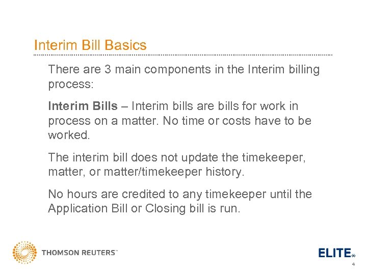 Interim Bill Basics There are 3 main components in the Interim billing process: Interim