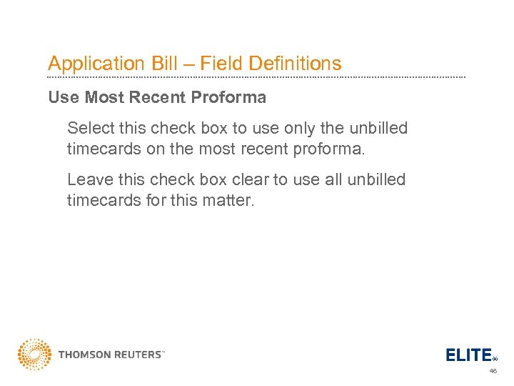 Application Bill – Field Definitions Use Most Recent Proforma Select this check box to