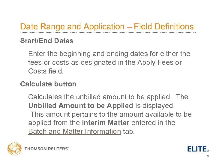 Date Range and Application – Field Definitions Start/End Dates Enter the beginning and ending