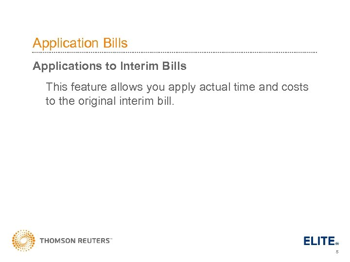 Application Bills Applications to Interim Bills This feature allows you apply actual time and