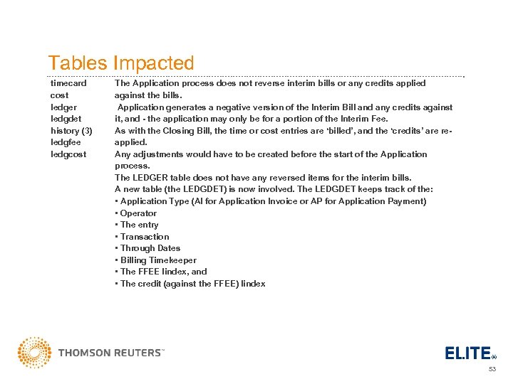 Tables Impacted timecard cost ledger ledgdet history (3) ledgfee ledgcost The Application process does