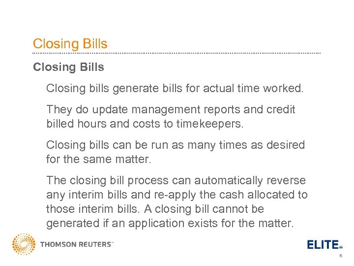 Closing Bills Closing bills generate bills for actual time worked. They do update management