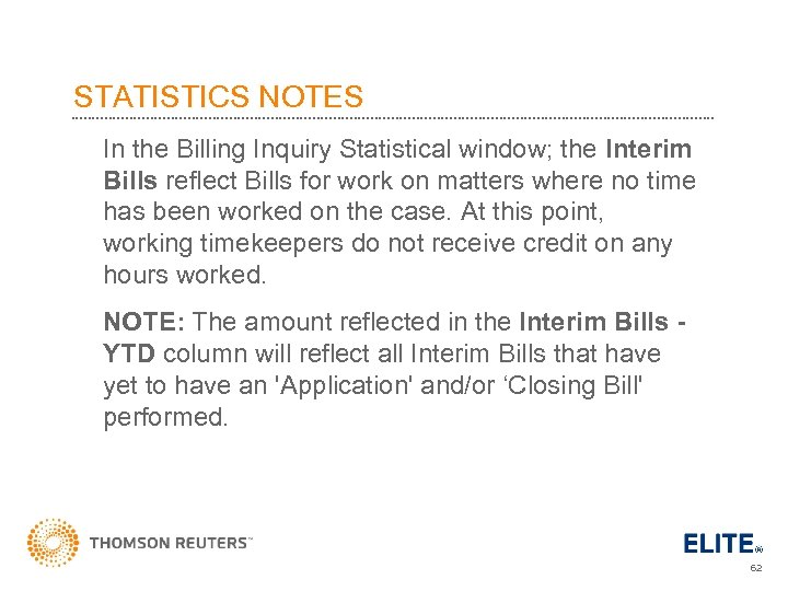 STATISTICS NOTES In the Billing Inquiry Statistical window; the Interim Bills reflect Bills for