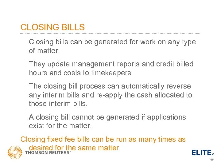 CLOSING BILLS Closing bills can be generated for work on any type of matter.