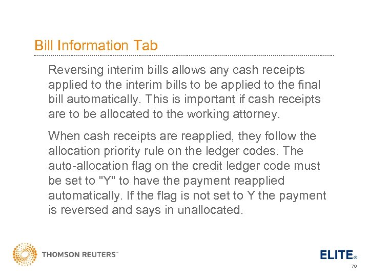 Bill Information Tab Reversing interim bills allows any cash receipts applied to the interim