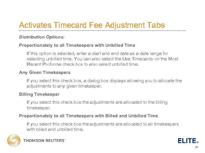 Activates Timecard Fee Adjustment Tabs Distribution Options: Proportionately to all Timekeepers with Unbilled Time