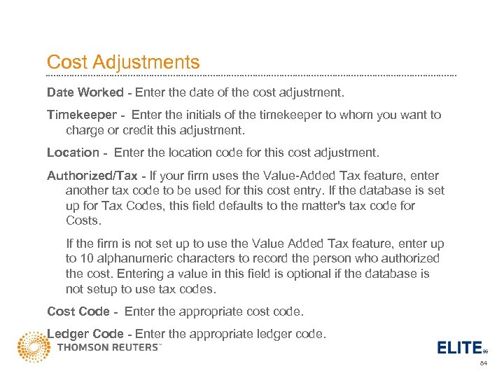 Cost Adjustments Date Worked - Enter the date of the cost adjustment. Timekeeper -