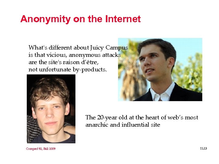 Anonymity on the Internet What's different about Juicy Campus is that vicious, anonymous attacks