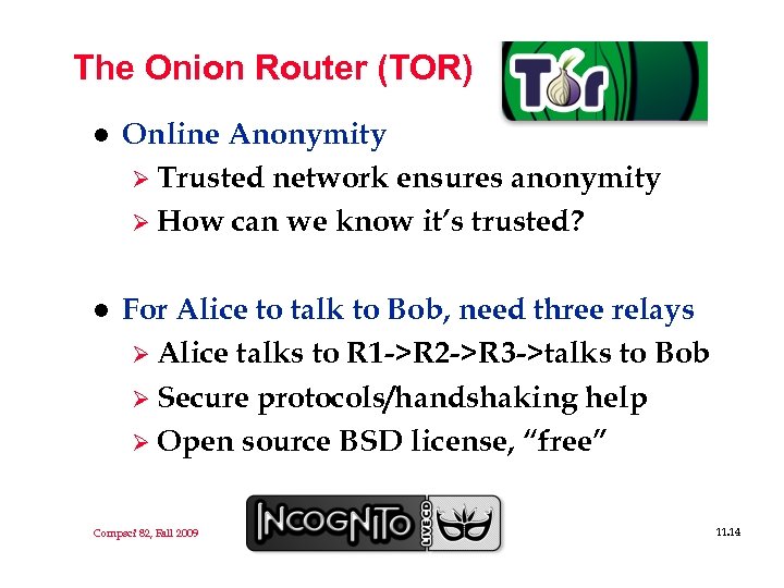 The Onion Router (TOR) l Online Anonymity Ø Trusted network ensures anonymity Ø How