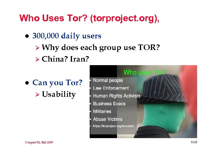 Who Uses Tor? (torproject. org), l 300, 000 daily users Ø Why does each
