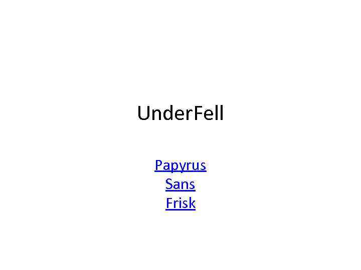 Under. Fell Papyrus Sans Frisk 