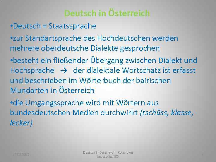 Deutsch in Österreich • Deutsch = Staatssprache • zur Standartsprache des Hochdeutschen werden mehrere