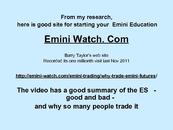 From my research, here is good site for starting your Emini Education Emini Watch.