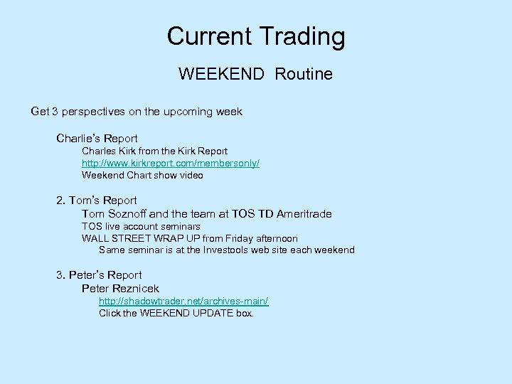Current Trading WEEKEND Routine Get 3 perspectives on the upcoming week Charlie’s Report Charles