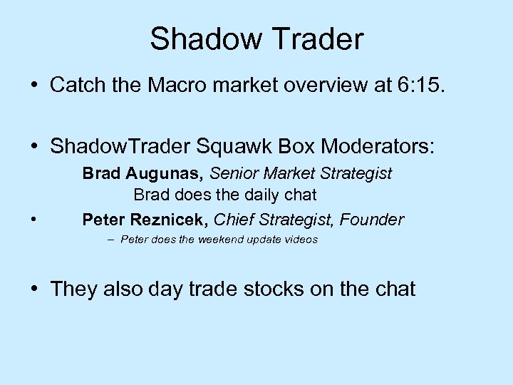 Shadow Trader • Catch the Macro market overview at 6: 15. • Shadow. Trader