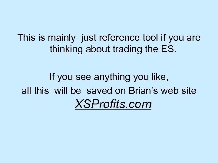 This is mainly just reference tool if you are thinking about trading the ES.