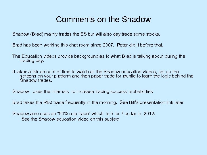Comments on the Shadow (Brad) mainly trades the ES but will also day trade