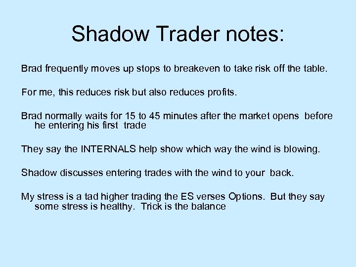 Shadow Trader notes: Brad frequently moves up stops to breakeven to take risk off