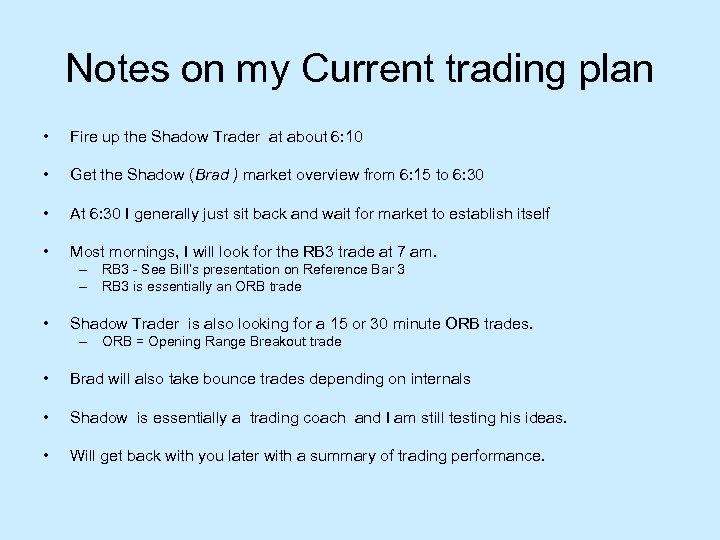 Notes on my Current trading plan • Fire up the Shadow Trader at about