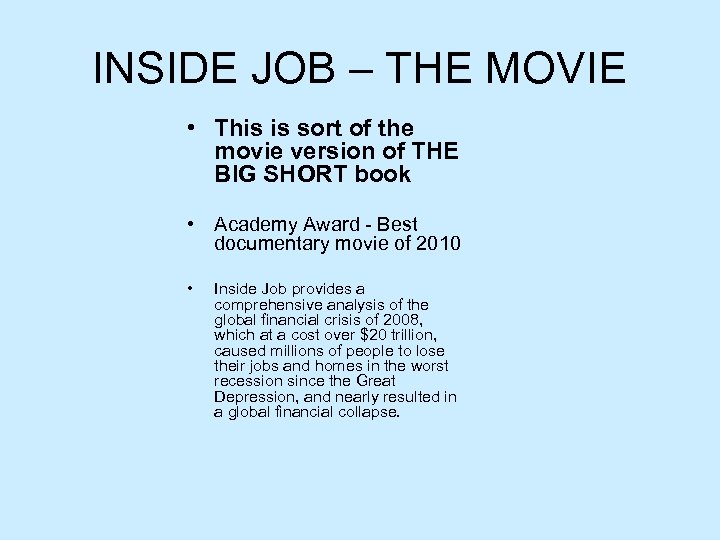 INSIDE JOB – THE MOVIE • This is sort of the movie version of