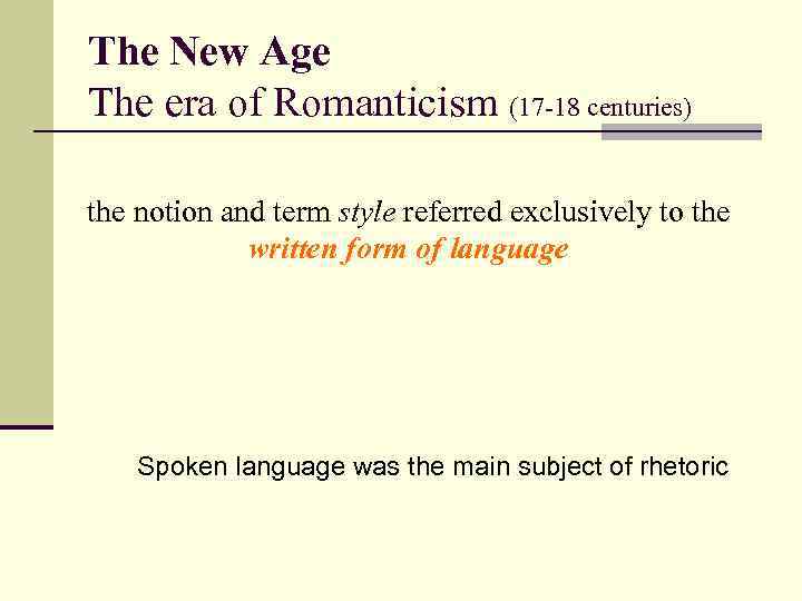 The New Age The era of Romanticism (17 -18 centuries) the notion and term