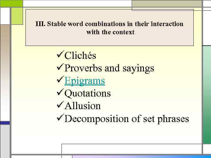 III. Stable word combinations in their interaction with the context üClichés üProverbs and sayings