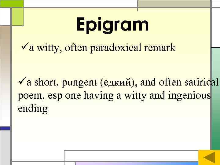 Epigram üa witty, often paradoxical remark üa short, pungent (едкий), and often satirical poem,