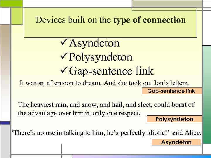 Devices built on the type of connection üAsyndeton üPolysyndeton üGap-sentence link It was an