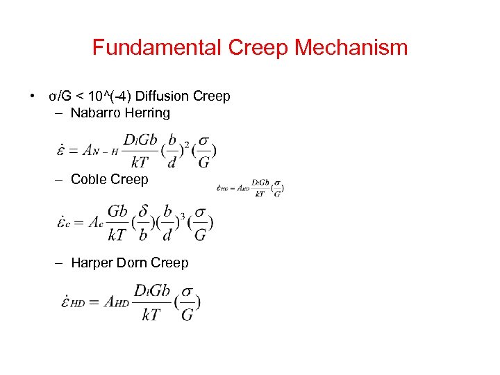 Fundamental Creep Mechanism • σ/G < 10^(-4) Diffusion Creep – Nabarro Herring – Coble