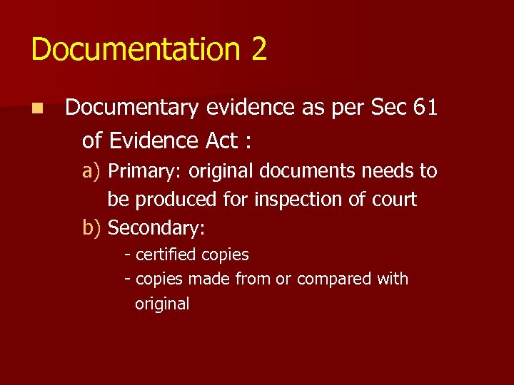 Documentation 2 n Documentary evidence as per Sec 61 of Evidence Act : a)