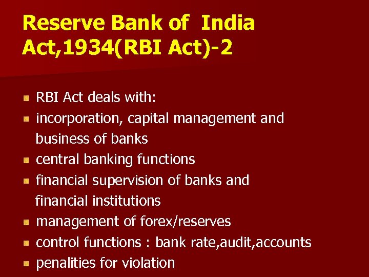 Reserve Bank of India Act, 1934(RBI Act)-2 RBI Act deals with: incorporation, capital management