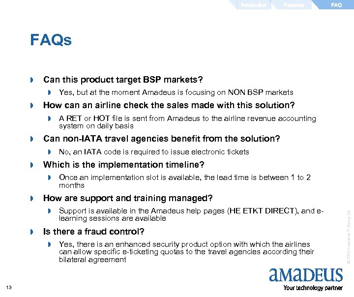 Introduction Features FAQs Can this product target BSP markets? » » How can an