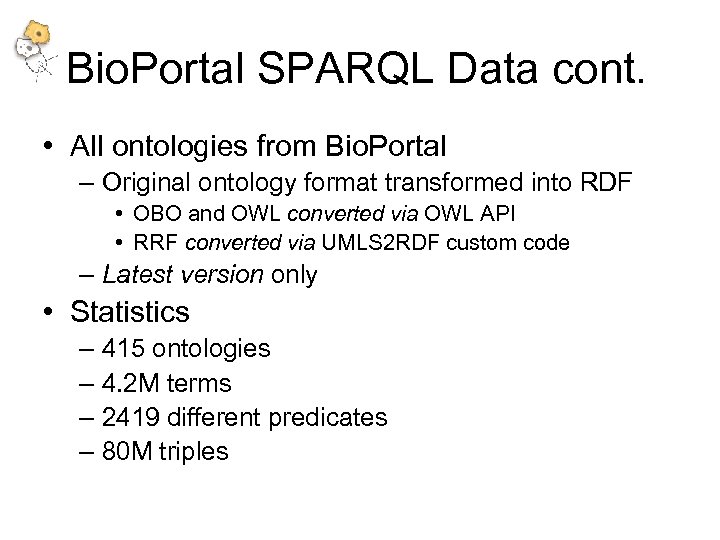 Bio. Portal SPARQL Data cont. • All ontologies from Bio. Portal – Original ontology