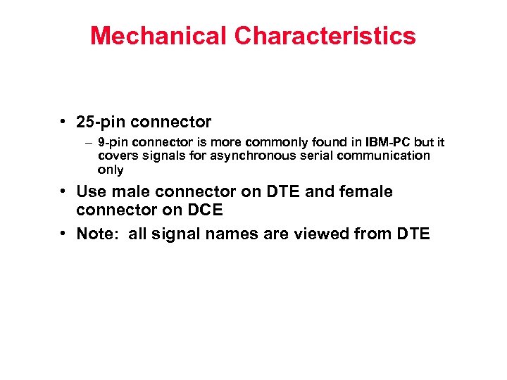 Mechanical Characteristics • 25 -pin connector – 9 -pin connector is more commonly found