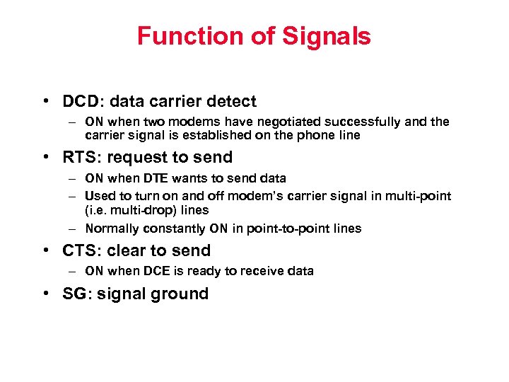 Function of Signals • DCD: data carrier detect – ON when two modems have