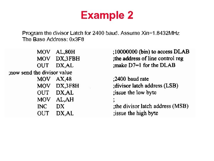 Example 2 Program the divisor Latch for 2400 baud. Assume Xin=1. 8432 MHz The