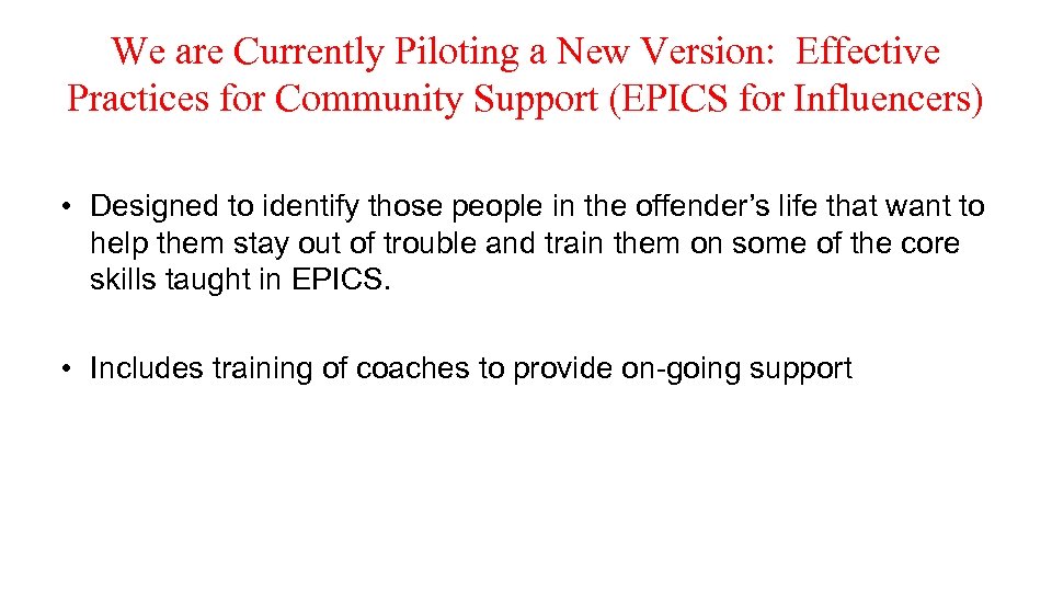 We are Currently Piloting a New Version: Effective Practices for Community Support (EPICS for