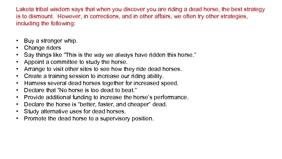 Lakota tribal wisdom says that when you discover you are riding a dead horse,