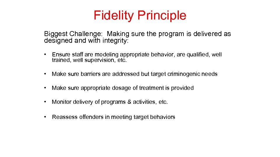 Fidelity Principle Biggest Challenge: Making sure the program is delivered as designed and with