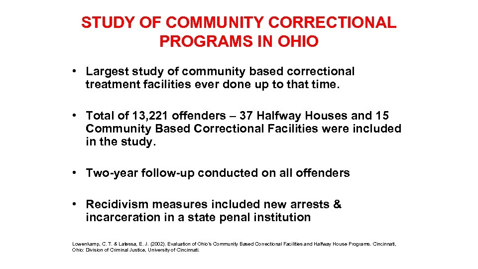 STUDY OF COMMUNITY CORRECTIONAL PROGRAMS IN OHIO • Largest study of community based correctional