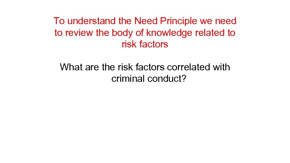 To understand the Need Principle we need to review the body of knowledge related