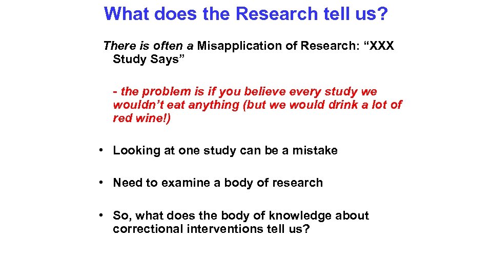 What does the Research tell us? There is often a Misapplication of Research: “XXX