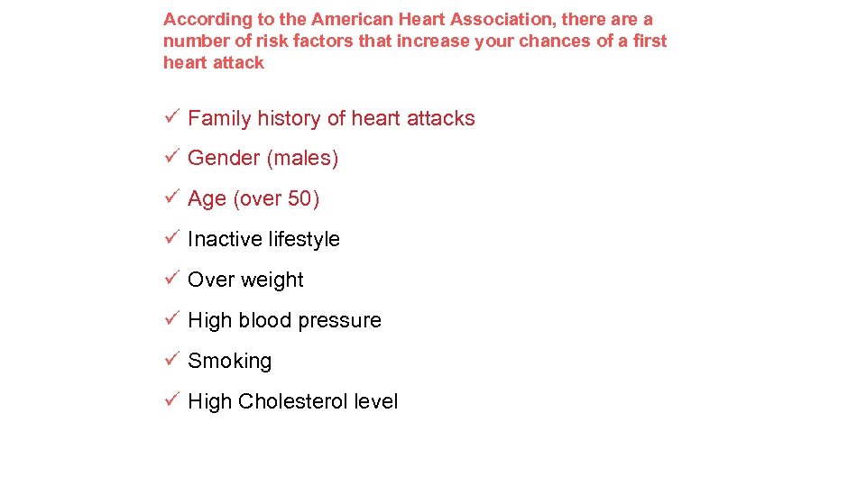 According to the American Heart Association, there a number of risk factors that increase