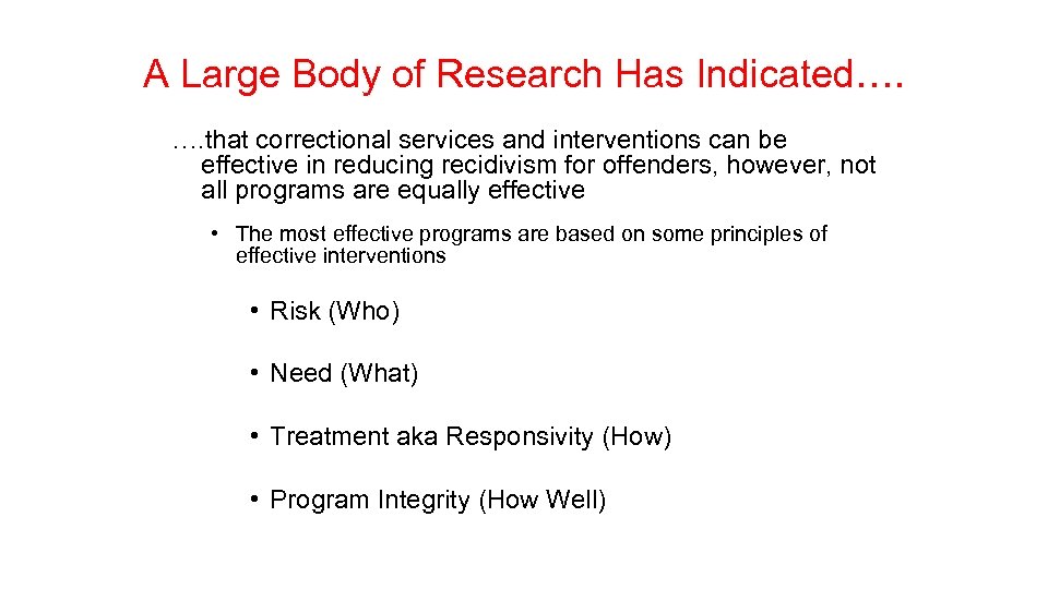 A Large Body of Research Has Indicated…. …. that correctional services and interventions can