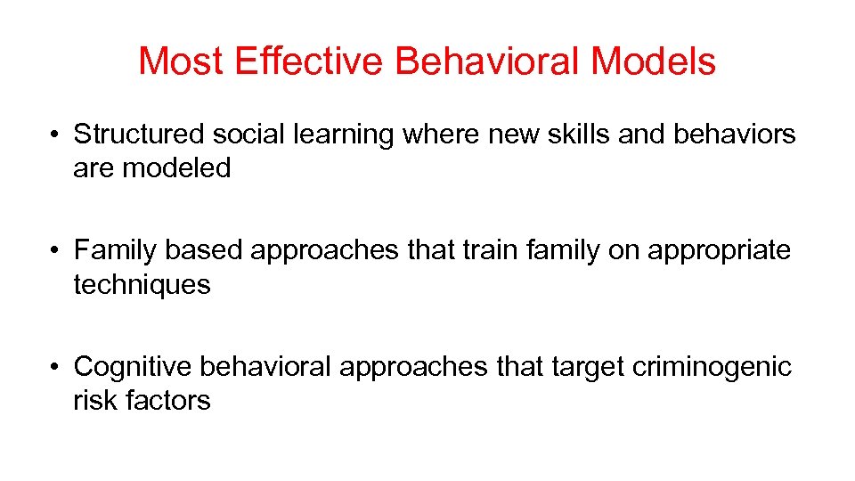 Most Effective Behavioral Models • Structured social learning where new skills and behaviors are