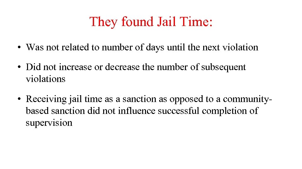 They found Jail Time: • Was not related to number of days until the