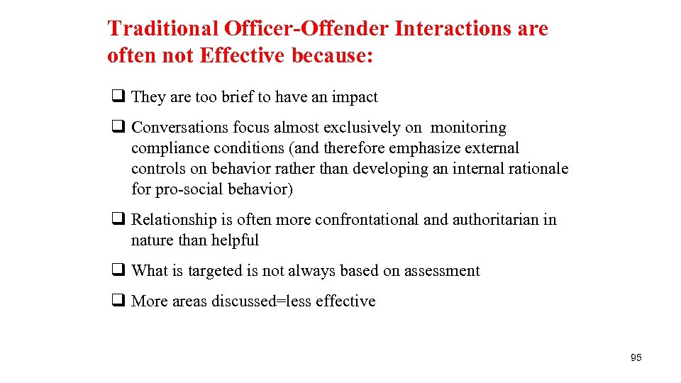 Traditional Officer-Offender Interactions are often not Effective because: q They are too brief to