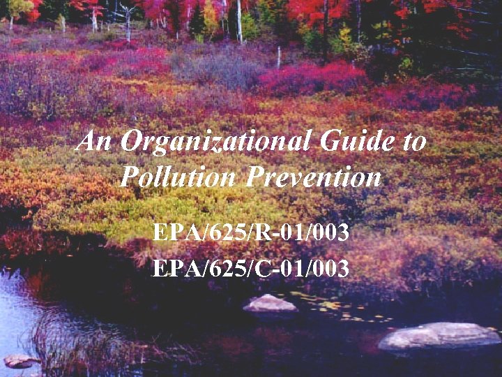 An Organizational Guide to Pollution Prevention EPA/625/R-01/003 EPA/625/C-01/003 