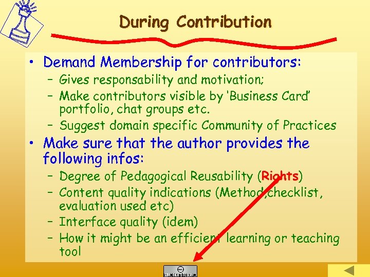 During Contribution • Demand Membership for contributors: – Gives responsability and motivation; – Make