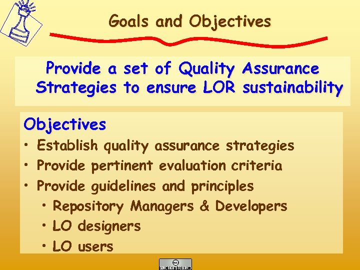 Goals and Objectives Provide a set of Quality Assurance Strategies to ensure LOR sustainability